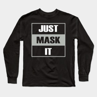 just mask it Long Sleeve T-Shirt